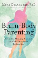 หนังสืออังกฤษใหม่ Brain-Body Parenting : How to Stop Managing Behaviour and Start Raising Joyful, Resilient Kids [Paperback]