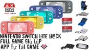 Máy Nintendo Switch Lite modchip Hack Full Game App giả lập app tự tải