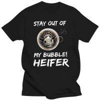 Stay Out My Bubble Heifer เสื้อวัวตลกขนาดหลวม100% เสื้อยืดตลกผ้าคอตตอนฤดูร้อนท็อปส์ซูคอรอบใหม่