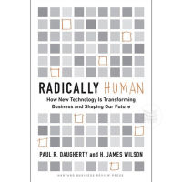 RADICALLY HUMAN : HOW NEW TECHNOLOGY IS TRANSFORMING BUSINESS AND SHAPING OUR FUTURE