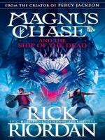 MAGNUS CHASE 03: AND THE SHIP OF THE DEAD