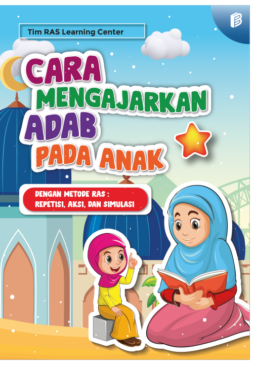 Mengajarkan Adab pada Anak: Metode Terbaik Mengajarkan Adab pada Anak: Metode Terbaik