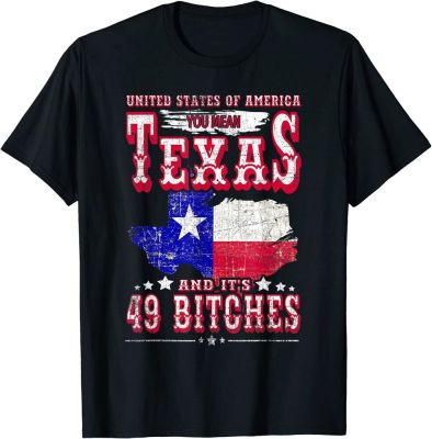 USA You Mean Texas &amp; Its 49 Bitches Texan American July 4th T-Shirt