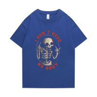 2023 Men T-Shirt Summer I DonT Need Skeleton Print Short Sleeve Oversized T-Shirts Cotton Clothing Harajuku Vintage