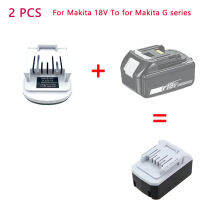 2 Pcs สำหรับ Makita 18V Li-Ion แบตเตอรี่เปลี่ยนสำหรับ Makita G Series แบตเตอรี่ BL1813G BL1815G BL1811G อะแดปเตอร์