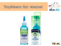 Tropiclean Ear Cleaner (Dual Action) น้ำยาล้างหู ทำความสะอาดหูสำหรับสุนัขและแมว ขนาด 4FL OZ.