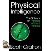 ส่งฟรีทั่วไทย &amp;gt;&amp;gt;&amp;gt; PHYSICAL INTELLIGENCE: THE SCIENCE OF THINKING WITHOUT THINKING