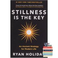 One, Two, Three ! หนังสือภาษาอังกฤษ Stillness is the Key: An Ancient Strategy for Modern Life by Ryan Holiday