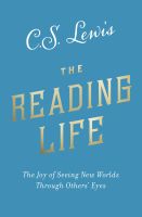 หนังสืออังกฤษใหม่ The Reading Life : The Joy of Seeing New Worlds through Others Eyes [Paperback]