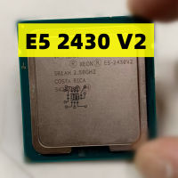 (สปอตสินค้า) ใช้ E5-2430V2 Xeon E5 2430V2 2.5GHZ 6-Core 15MB SmartCache E5-2430 V2 80W E5 2430 V2จัดส่งฟรี。《 Suggest Order 》