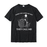 Mens HVAC Funny When The Ladies Get Hot They Call Me T-Shirt Cotton Tops Tees Printed Classic Printed Tshirts