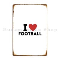 ☊⊕ I Love Football Simple Metal Plaque Poster Personalized Design Bar Cave พิมพ์ Cinema โปสเตอร์ป้ายดีบุก