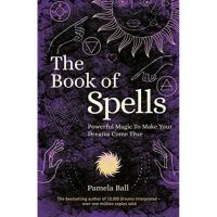 [หนังสือ]​ The Book of Spells: Powerful Magic to Make Your Dreams Come True Pamela Ball witch witchcraft แม่มด book