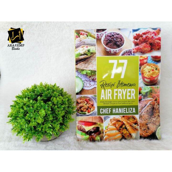 77 Resipi Istimewa AIR FRYER By Chef Hanieliza Lazada