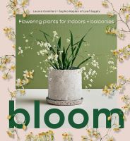 หนังสืออังกฤษใหม่ Bloom : Flowering plants for indoors and balconies [Hardcover]