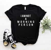 I AM NOT A MORNING PERSON Letters Women Tshirt No Fade Premium Funny Casual For Lady Woman T-Shirts Graphic Top Tee