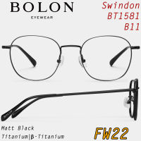 FW22 BOLON กรอบแว่นสายตา รุ่น Swindon BT1581 B11 [Titanium/β-Titanium] แว่นของญาญ่า