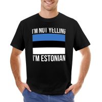 IM Not Yelling IM Estonian Funny Estonian Pride T-Shirt Custom T Shirt Anime Big And Tall T Shirts For Men