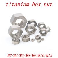 5-10pcs/lot m2 m2.5 M3 M4 M5 M6 M8 M10 M12 titanium hex nut Nails  Screws Fasteners