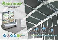 AERO-ROOF™ ฉนวนกันความร้อนใต้หลังคาบ้าน อาคาร ที่พักอาศัย กันเสียง กันไฟ อายุการใช้งานกว่า 20 ปี AEROROOF แอร์โร่รูฟ