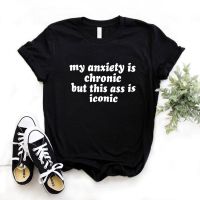 my anxiety is chronic but this as is iconic Print Women Tshirts Casual t Shirt For Lady Yong Girl Top Tee Hipster FS-123