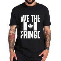 Sarcasm We The Fringe Minority Canada Flag Tshirt Freedom Convoy 2022 Tee Cotton