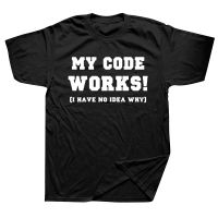 Funny Php My Code Works I Have No Idea Why T Shirts Graphic Cotton Streetwear Short Sleeve Computer Geek Birthday Gift T-shirt