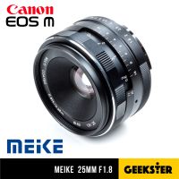 ✨ Meike 25 mm f1.8 ⭐️ ละลาย ภาพคมชัด สำหรับกล้อง Canon EOS M Mirrorless ( เลนส์หลังละลาย ) ( เลนส์มือหมุน ) ( เลนส์ละลาย ) ( เลนส์ หน้าชัดหลังเบลอ ) ( สำหรับ กล้อง แคนนอน แคนน่อน ) ( เมาท์ EOSM EOS M Mount ) ( 25mm f 1.8 ) ( Geekster )