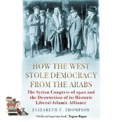 Standard product &gt;&gt;&gt; HOW THE WEST STOLE DEMOCRACY FROM THE ARABS: THE SYRIAN CONGRESS OF 1920 AND THE