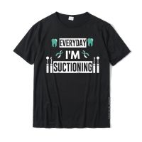 Everyday Im Suctioning Shirt Funny Dental Assistant Gifts Raglan Baseball Tee Retro Men Top T-Shirts Cool Tops &amp; Tees Cotton