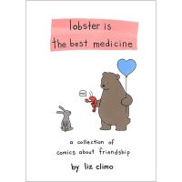 Inspiration &amp;gt;&amp;gt;&amp;gt; Lobster Is the Best Medicine : A Collection of Comics About Friendship Hardback English By (author) Liz Climo