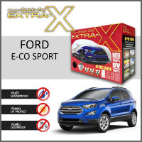 ผ้าคลุมรถ ส่งฟรี FORD E-CO SPORT ตรงรุ่น กล่อง EXTRA-X ผ้า HI-PVC อย่างดีหนาพิเศษ ป้องกันแดด ป้องกันฝน ป้องกันฝุ่น