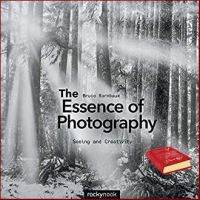 This item will make you feel good. ! The Essence of Photography : Seeing and Creativity หนังสือภาษาอังกฤษมือ1(New) ส่งจากไทย