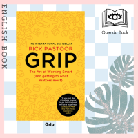 [Querida] หนังสือภาษาอังกฤษ Grip: The art of working smart (and getting to what matters most) by Rick Pastoor