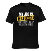 Custom Printing My Job Is Top Secret Tshirts Mens Gifts