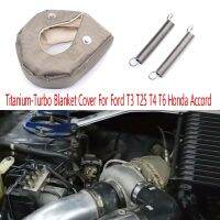 Titaniums Turbos ผ้าห่มปกคลุมสำหรับเทอร์โบความร้อนโล่ปกคลุมด้วยสปริงยึดสำหรับฟอร์ด T3 T25 T4 Honda Accord