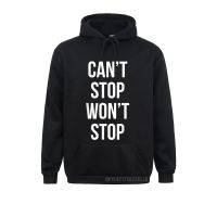 Family Women Men Sweatshirts Long Sleeve CanT Stop WonT Stop Warm Hoodies Birthday Sportswears Size Xxs-4Xl