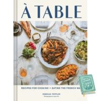 Inspiration TABLE, A: RECIPES FOR COOKING AND EATING THE FRENCH WAY