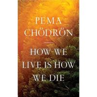 [หนังสือ] How We Live Is How We Die Pema Chodron ภาษาอังกฤษ english book