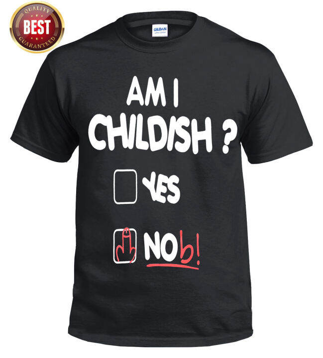 am-i-childish-t-shirt-funny-rude-joke-fathers-day-gift-present-mens-new-top-tee