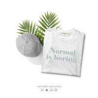 Snow&amp;Sun เสื้อยืดลาย Normal is boring มี 3 สีให้เลือก เสื้อยืดพิมพ์ลาย เสื้อยืดผู้หญิง เสื้อยืดผู้ชายใส่สบาย เสื้อยืดคอกลม เสื้อราคาถูก