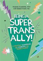 หนังสืออังกฤษ Being a Super Trans Ally! : A Creative Workbook and Journal for Young People [Paperback]
