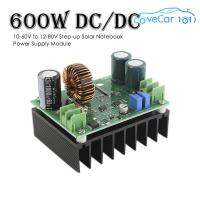 โมดูลสเต็อัป DC/DC 10-60V ถึง12-80V โมดูลสเต็ปอัพ600วัตต์สเต็บแหล่งจ่ายไฟโน้ตบุ๊คพลังงานแสงอาทิตย์ประสิทธิภาพสูงตัวควบคุมหมอแปลงแรงดัน