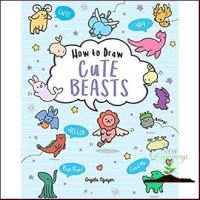 สั่งเลย !! How to Draw Cute Beasts (Draw Cute) หนังสือภาษาอังกฤษมือ1(New) ส่งจากไทย