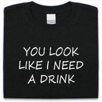 [S-5XL]พร้อมส่ง เสื้อยืดลําลอง แขนสั้น คอกลม พิมพ์ลาย You Look Like I Need A Drink ของขวัญตลก หลากสี สําหรับผู้ชาย 2023  WTLS