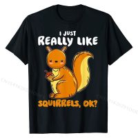 I  Really Like Squirrels Ok Pet Owner Lover Rescue T-Shirt Cotton Tops &amp; Tees for Men Casual T Shirt Leisure New Arrival