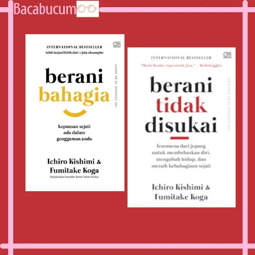 Buku Berani Bahagia Berani Tidak Disukai By Ichiro Kishimi Dan