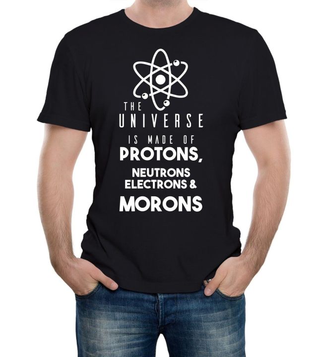 the-universe-is-made-from-protons-neutrons-electrons-morons-mens-tshirt