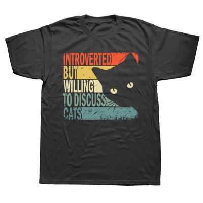 Introverted But Willing To Discuss Cats T Shirt Vintage Funny Design Tshirts 100% Cotton Novelty T shirt Gift Cat Animal Lovers XS-6XL