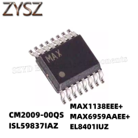 1PCS  QSOP16-CM2009-00QS ISL59837IAZ MAX1138EEE+ MAX6959AAEE+ EL8401IUZ Electronic components